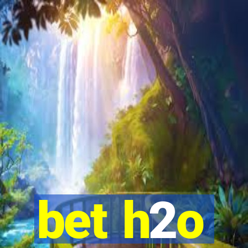 bet h2o